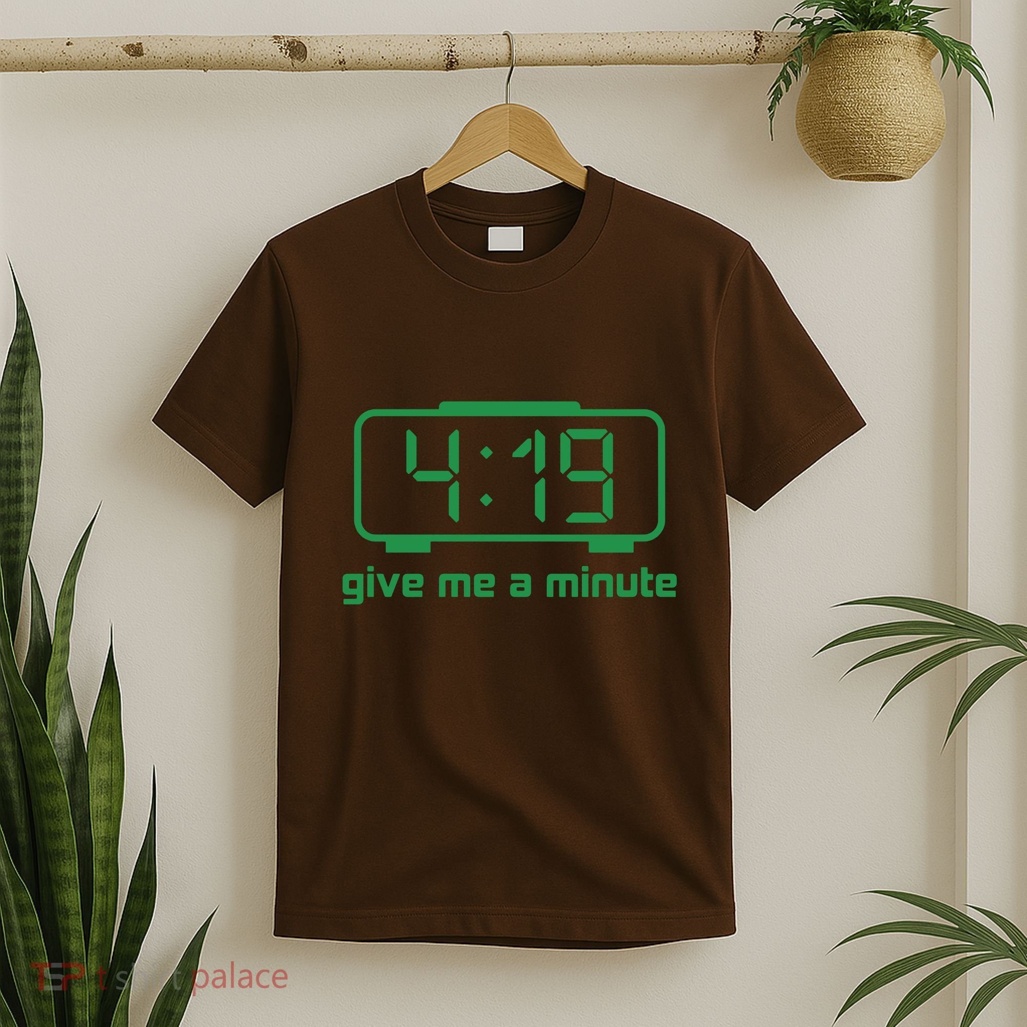 419 Give Me A Minute T-Shirt
