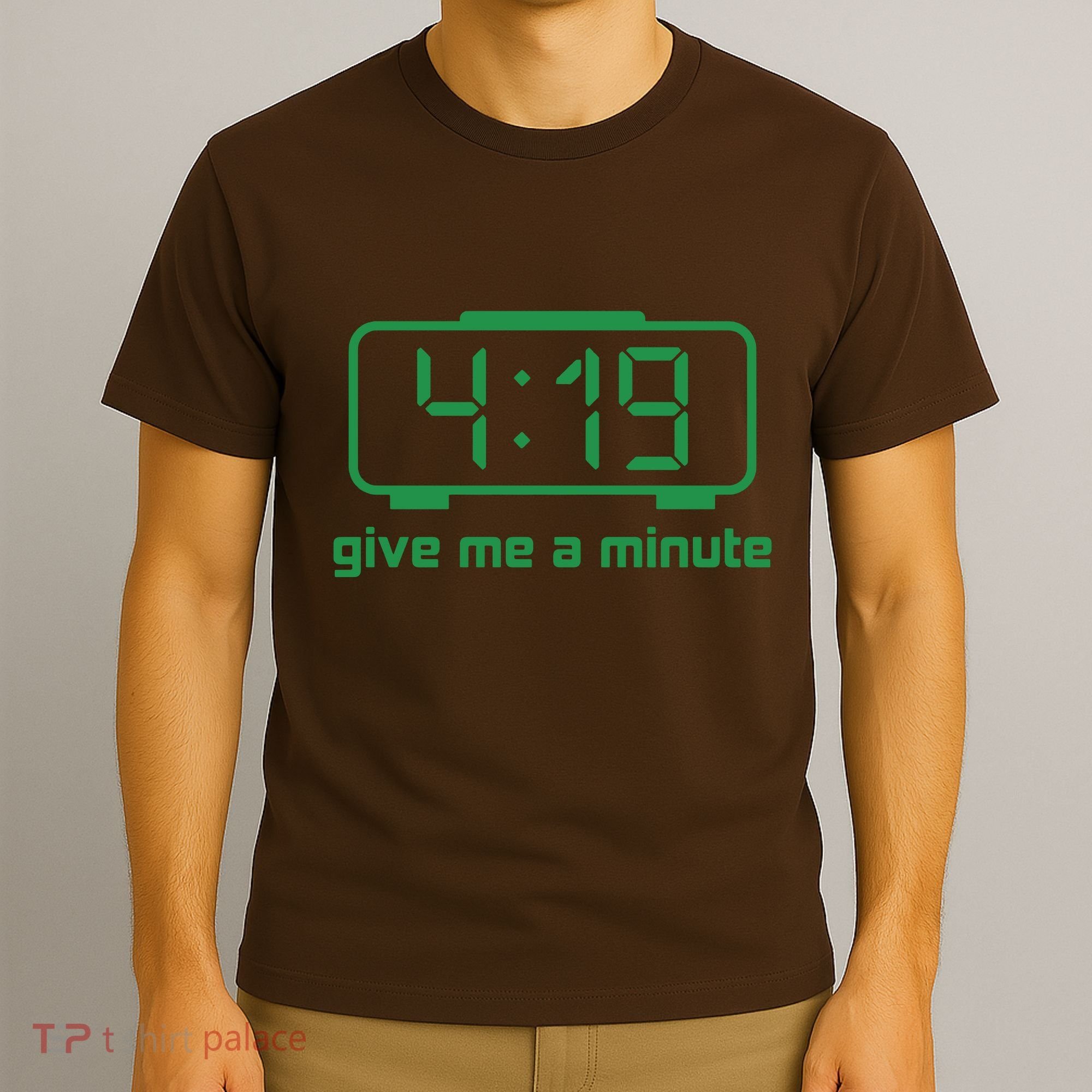 419 Give Me A Minute T-Shirt