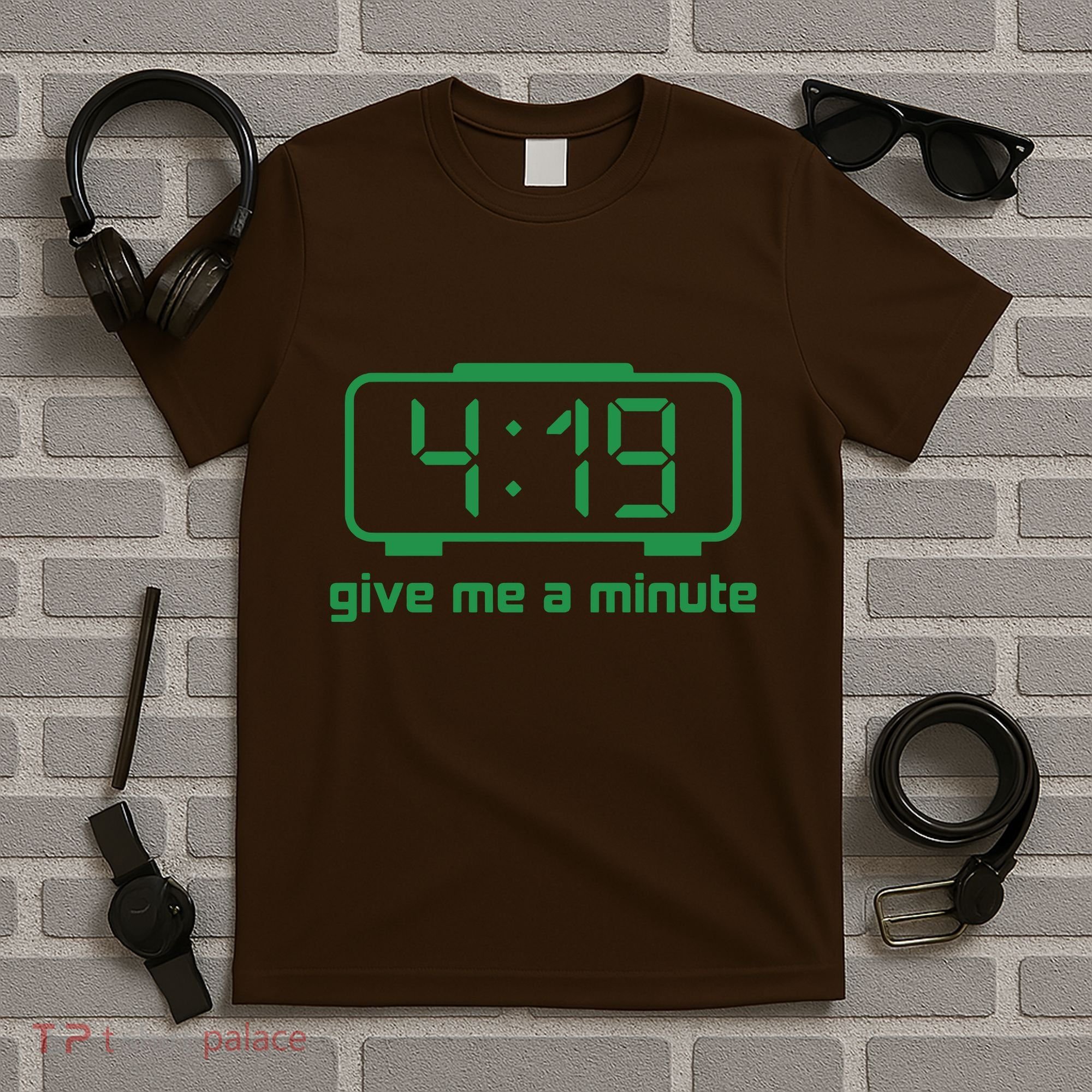 419 Give Me A Minute T-Shirt