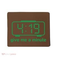 419 Give Me A Minute Mousepad thumb 0