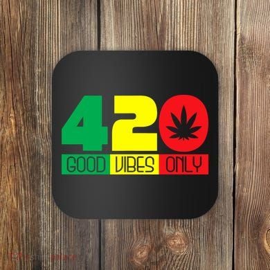 420 Good Vibes Only Rasta Reggae Marijuana Weed Cannabis Coaster
