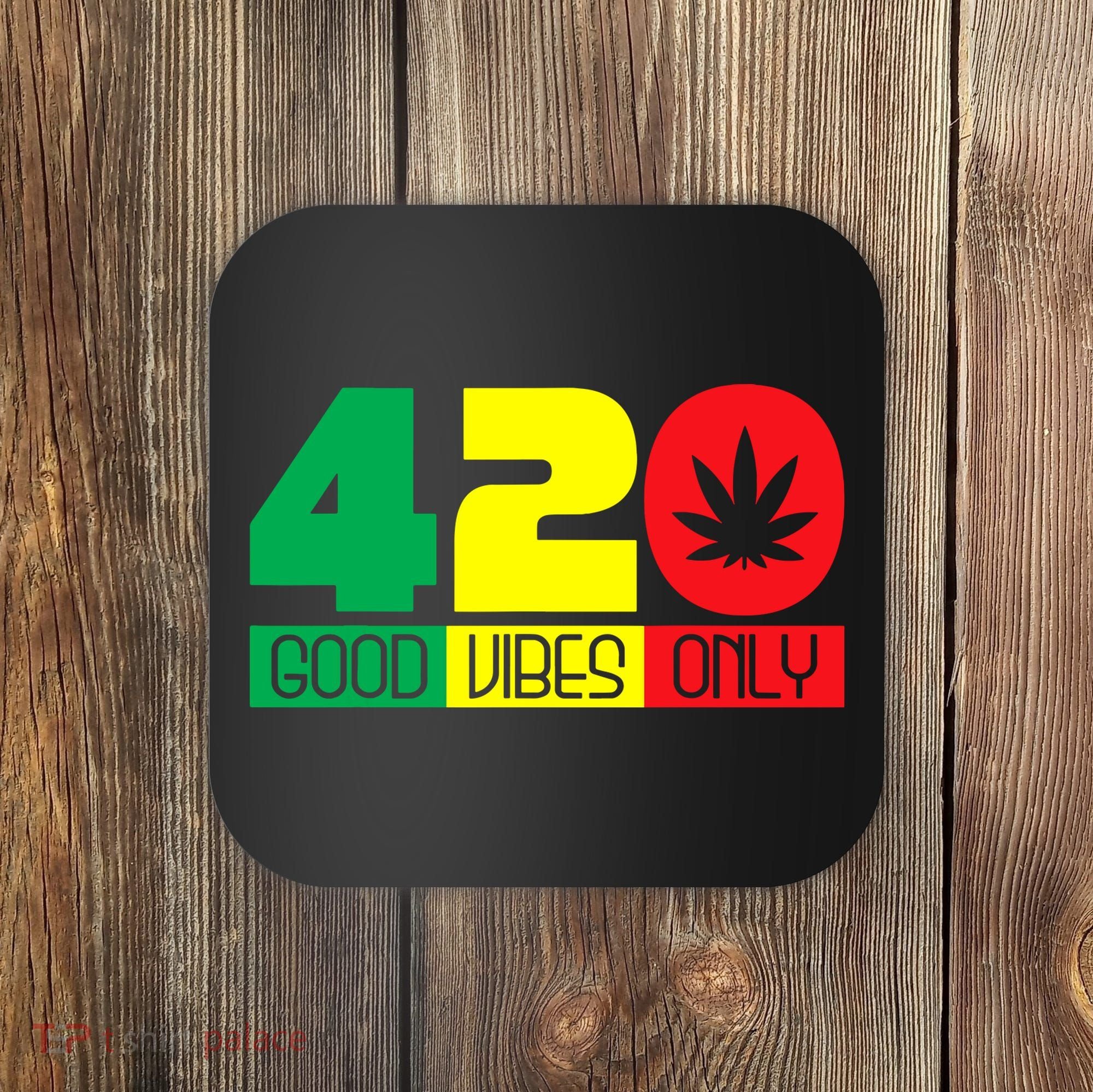 420 Good Vibes Only Rasta Reggae Marijuana Weed Cannabis Coaster