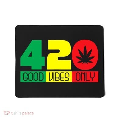 420 Good Vibes Only Rasta Reggae Marijuana Weed Cannabis Mousepad