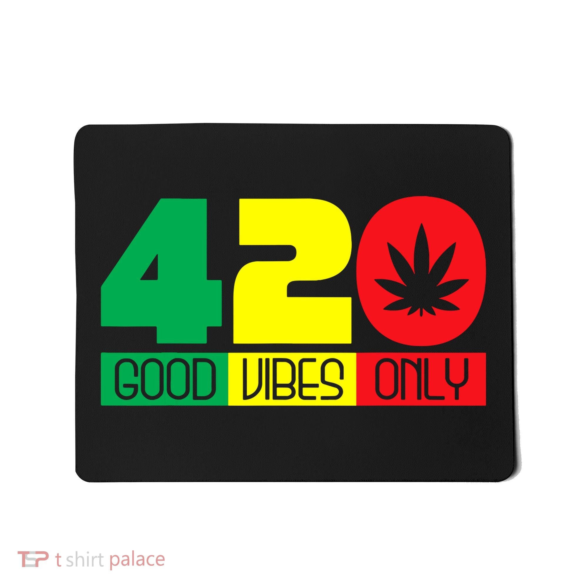 420 Good Vibes Only Rasta Reggae Marijuana Weed Cannabis Mousepad