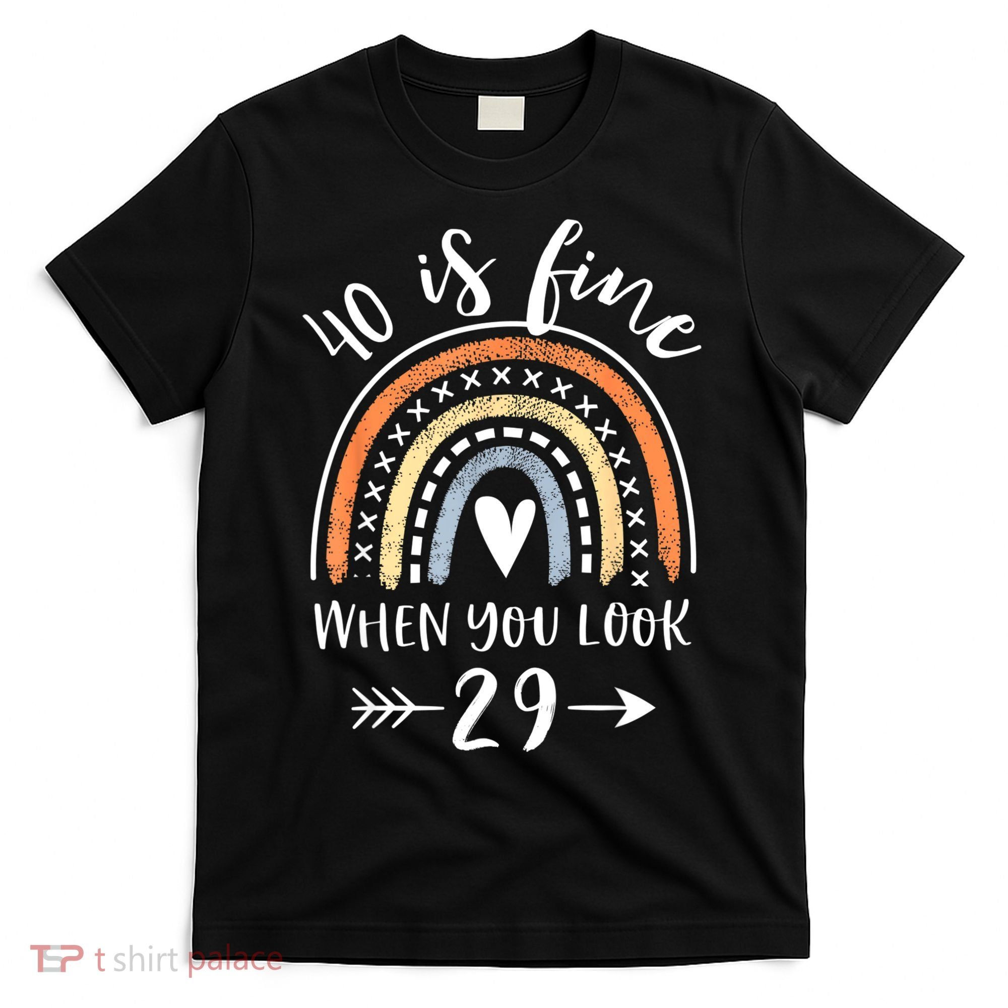 40 Is Fine When You Look 29 40 Year Old Gifts Birthday T-Shirt