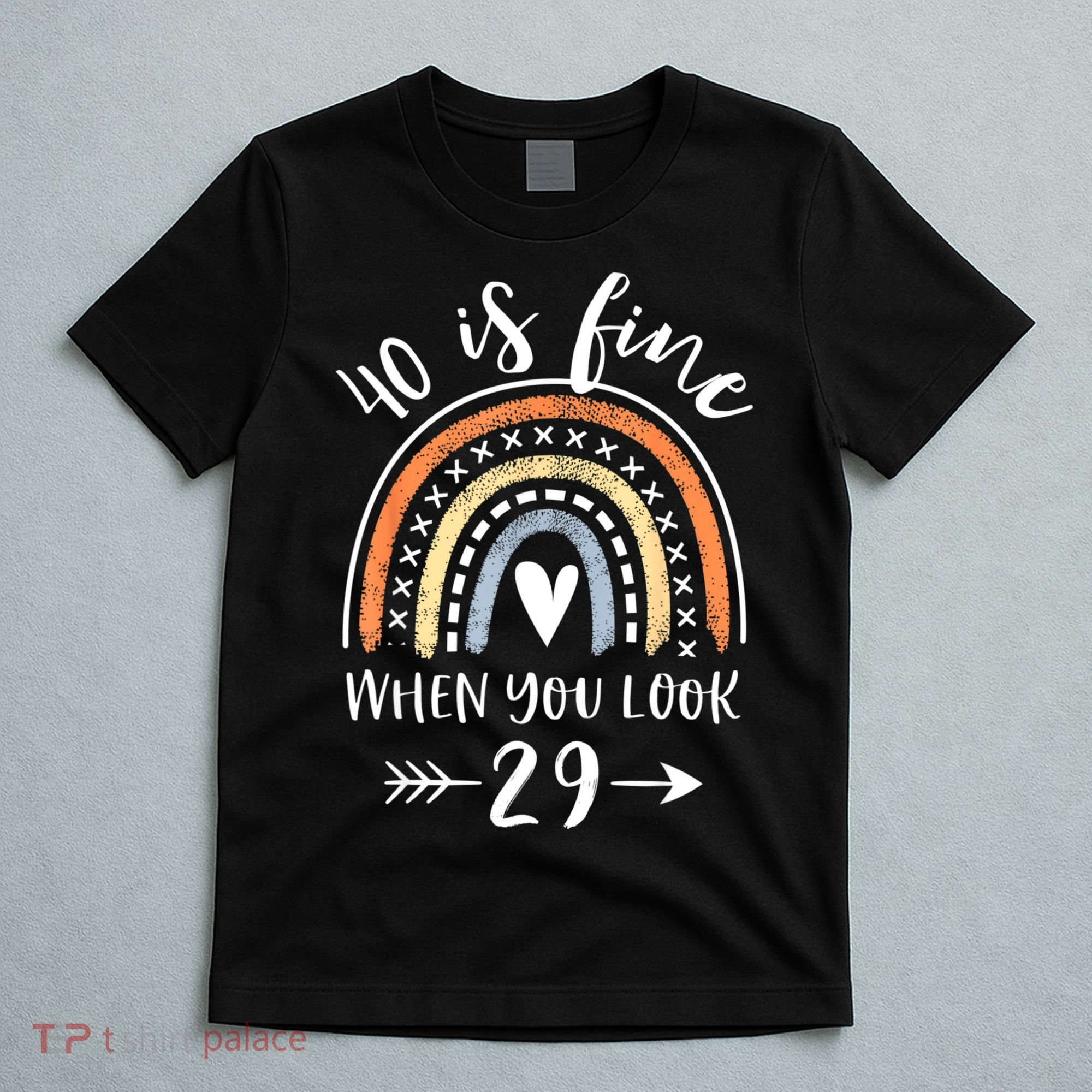40 Is Fine When You Look 29 40 Year Old Gifts Birthday T-Shirt
