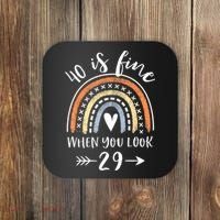 40 Is Fine When You Look 29 40 Year Old Gifts Birthday Coaster thumb 0