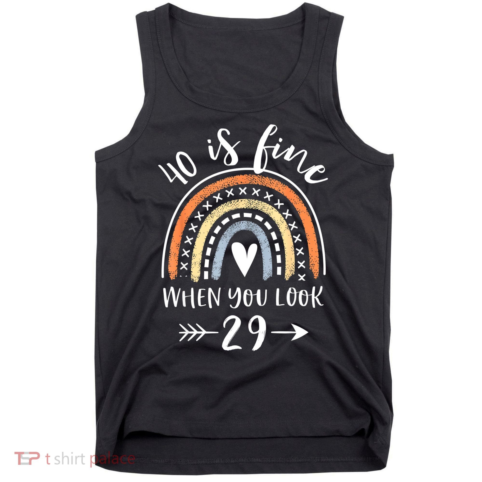 40 Is Fine When You Look 29 40 Year Old Gifts Birthday Tank Top