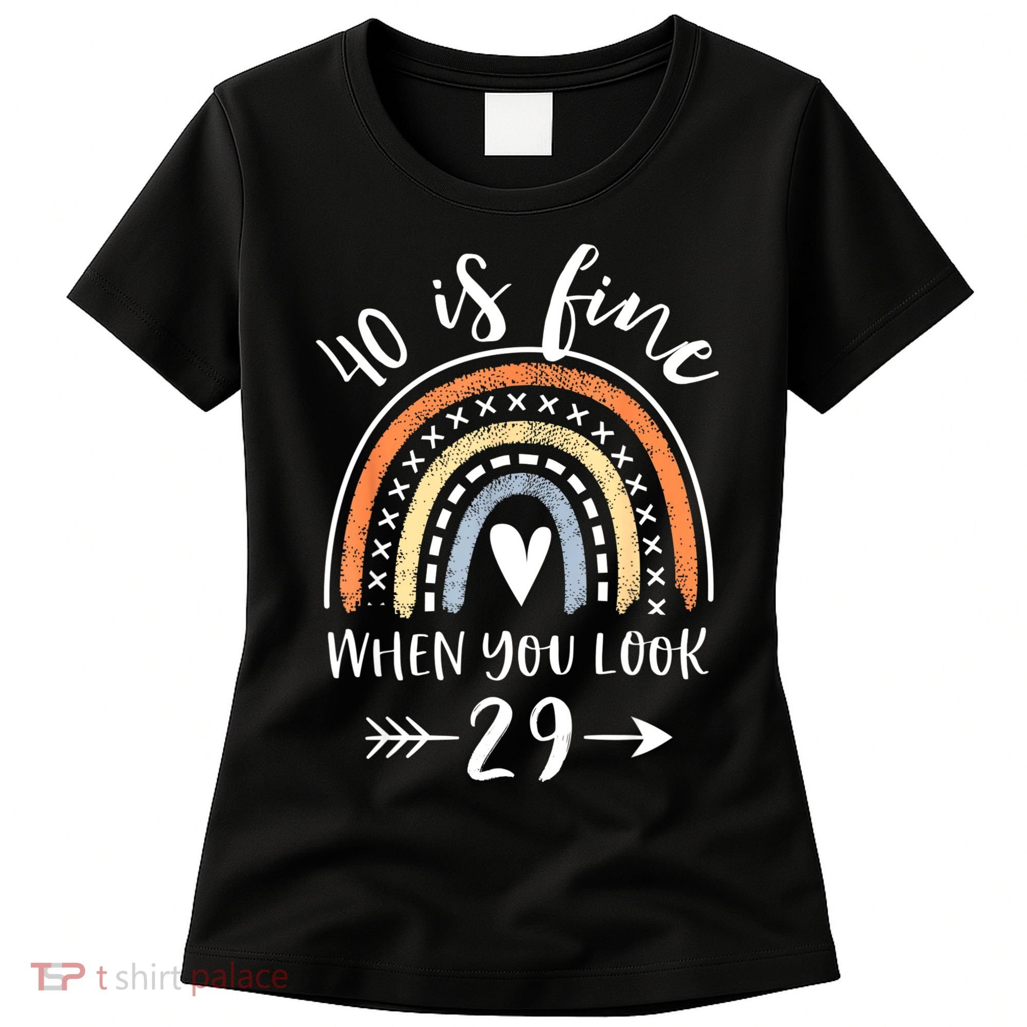 40 Is Fine When You Look 29 40 Year Old Gifts Birthday Women's T-Shirt