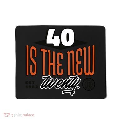 40 Is The New Twenty 40th Birthday Gift Mousepad