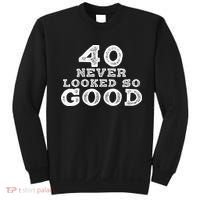 40 Never Looked So Good , 40th Birthday Over The Hill Sweatshirt thumb 0