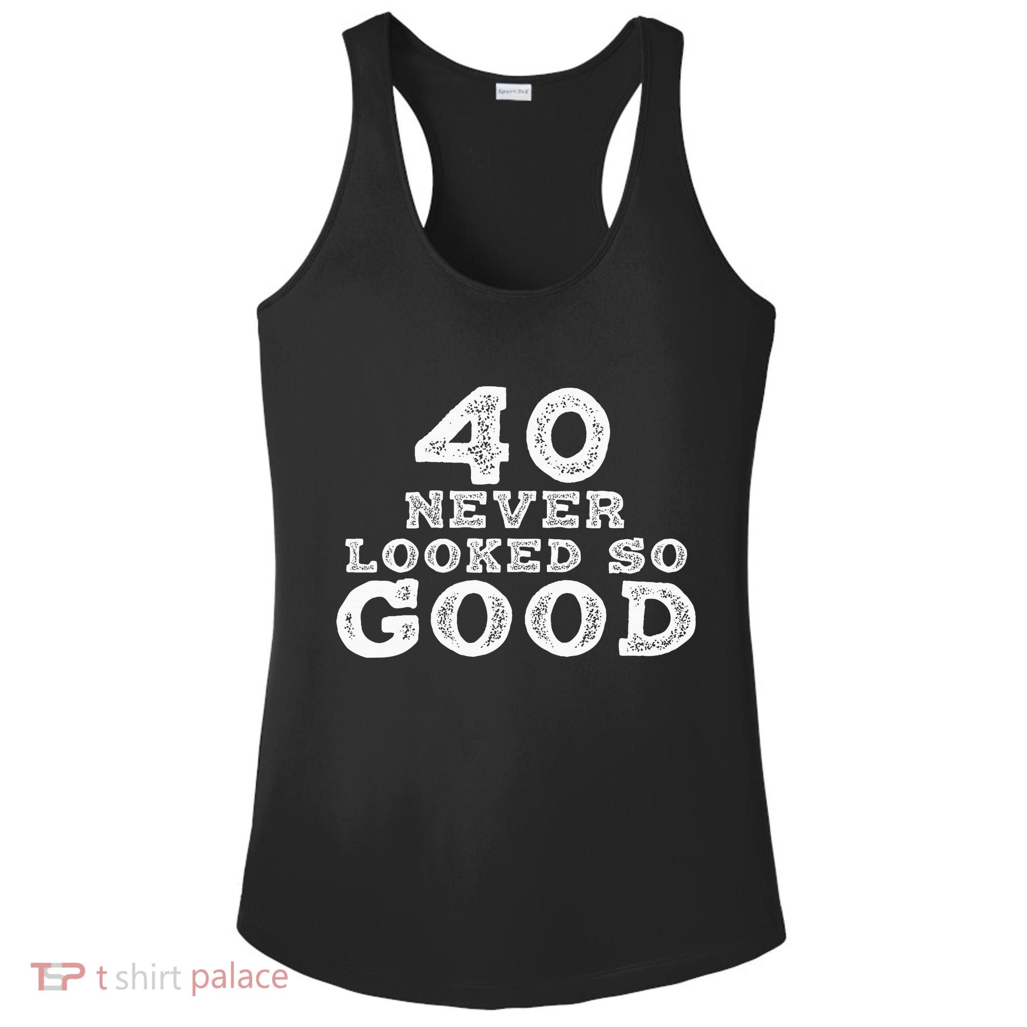 40 Never Looked So Good , 40th Birthday Over The Hill Ladies PosiCharge Competitor Racerback Tank