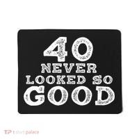 40 Never Looked So Good , 40th Birthday Over The Hill Mousepad thumb 0