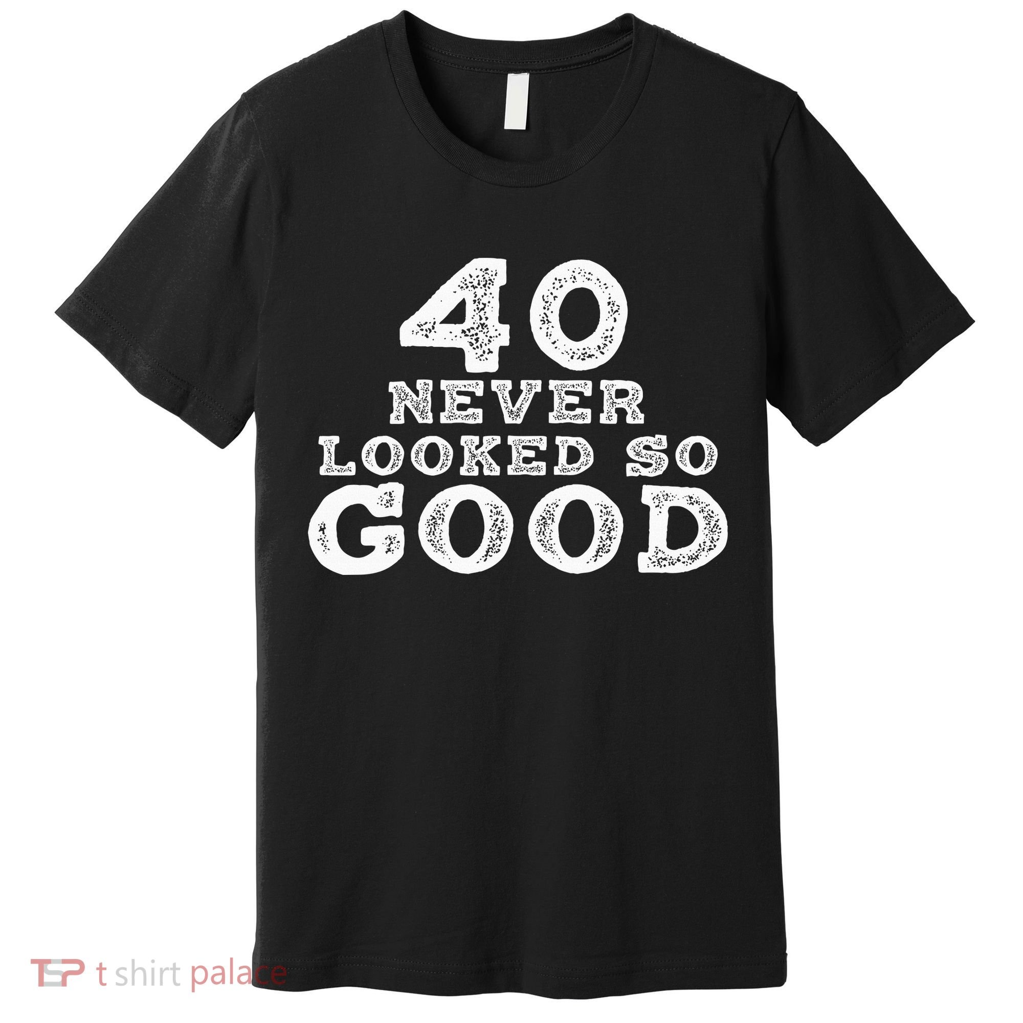 40 Never Looked So Good , 40th Birthday Over The Hill Premium T-Shirt