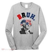 4th Of July George Washington Bruh Usa Funny Festive Long Sleeve Shirt thumb 0