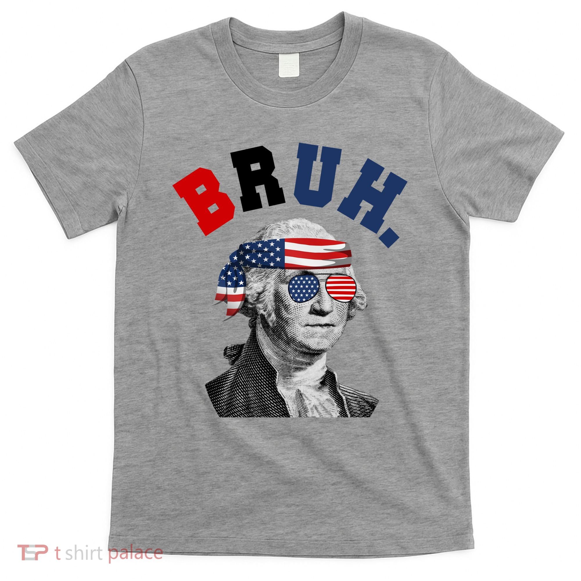 4th Of July George Washington Bruh Usa Funny Festive T-Shirt
