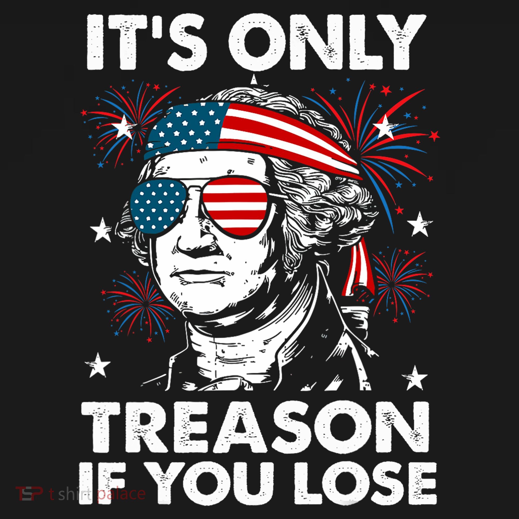 4th Of July Its Only Treason If Lose Funny Georgewashington Sweatshirt
