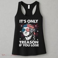 4th Of July Its Only Treason If Lose Funny Georgewashington Women's Tank Top thumb 3