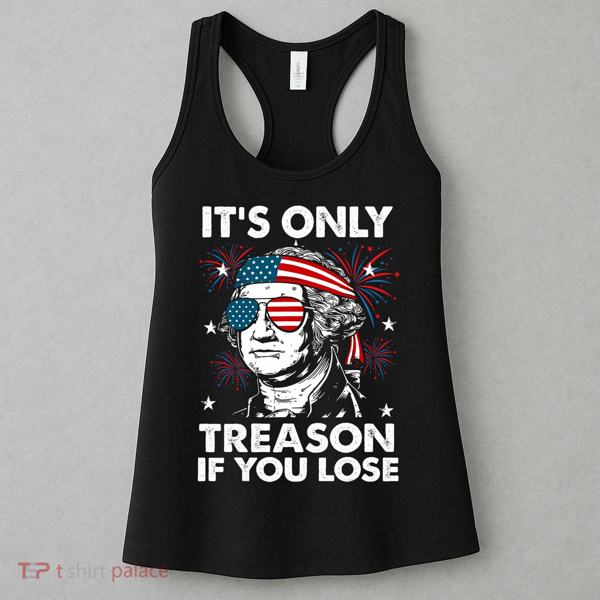 4th Of July Its Only Treason If Lose Funny Georgewashington Women's Tank Top