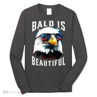 4th Of July Independence Day Bald Eagle Bald Is Beautiful Long Sleeve Shirt