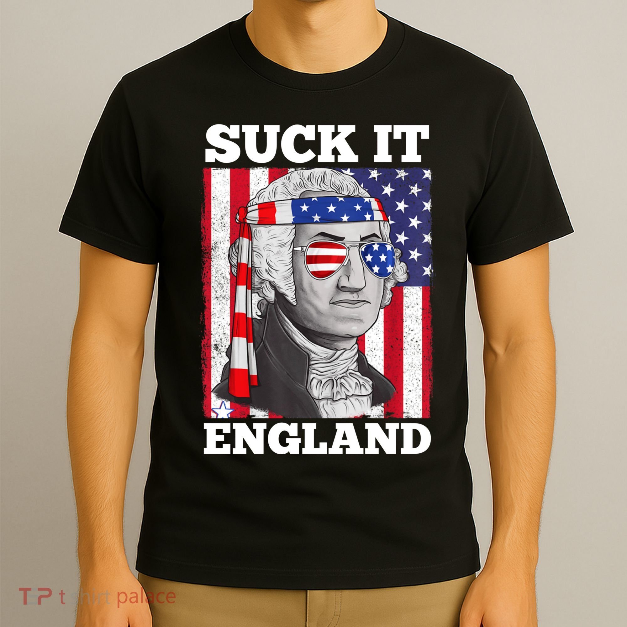 4th Of July Suck It England Washington In Patriotic Shade T-Shirt