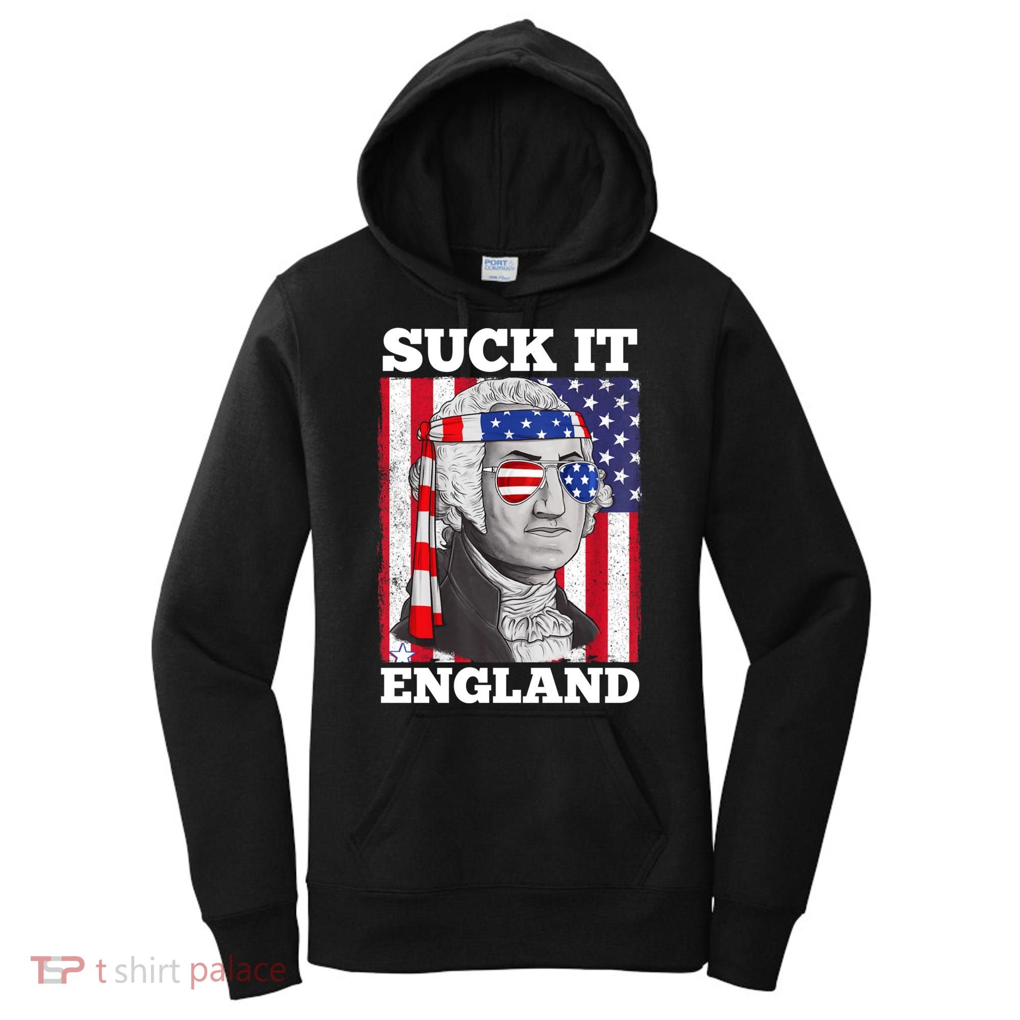 4th Of July Suck It England Washington In Patriotic Shade Women's Hoodie