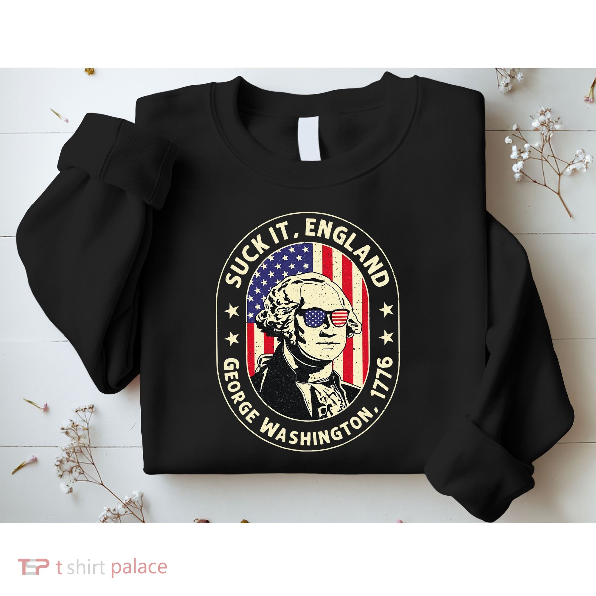 4th of July Suck It England George Washington 1776 Sweatshirt
