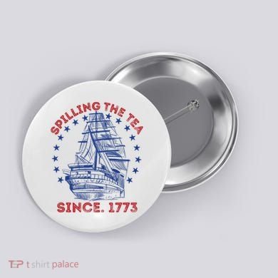 4th Of July Spilling The Tea Since 1773 History Teacher Button