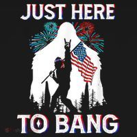 4th Of July Bigfoot Sasquatch Just Here To Bang Funny T-Shirt thumb 7