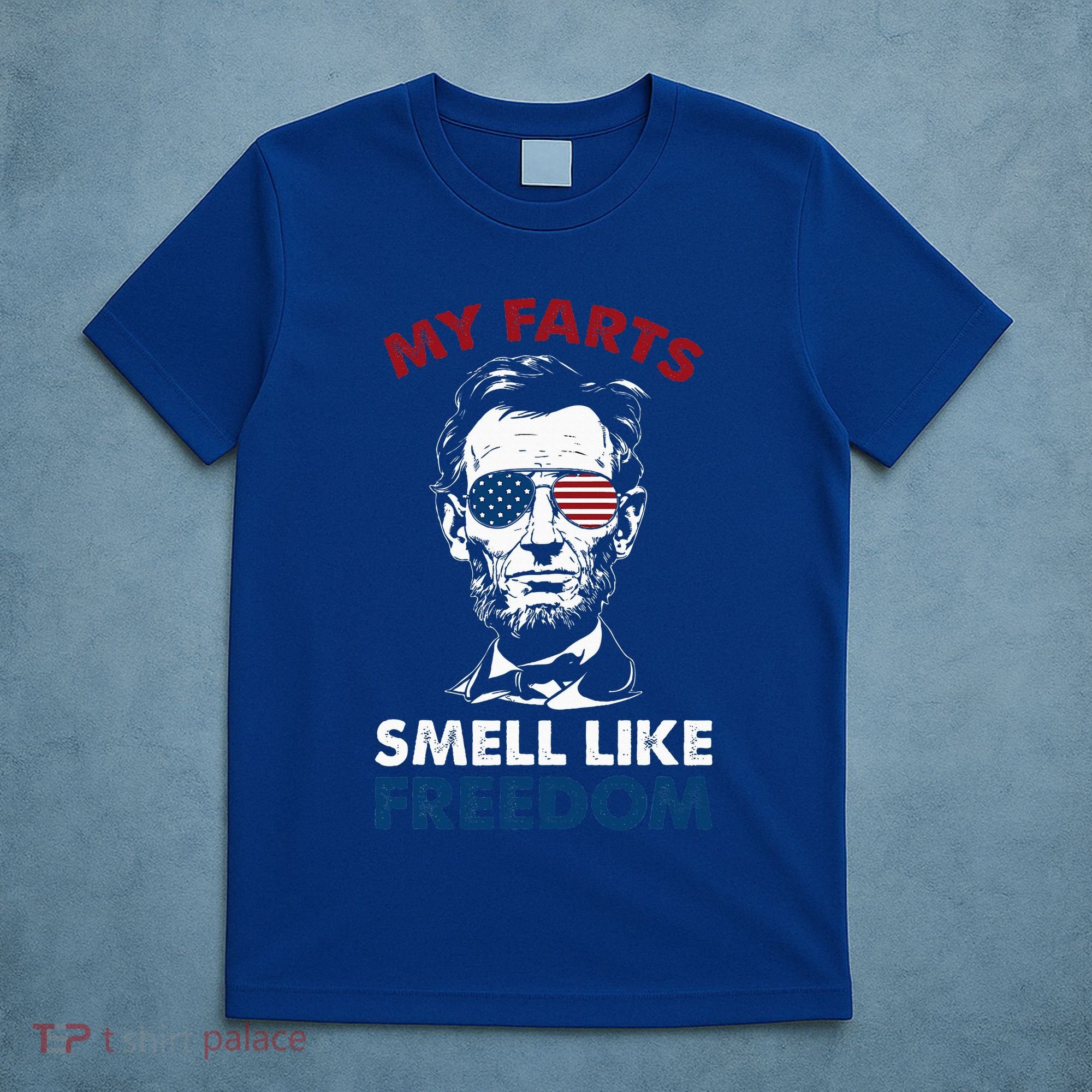 4th Of July My Farts Smell Like Freedom Abraham Lincoln T-Shirt
