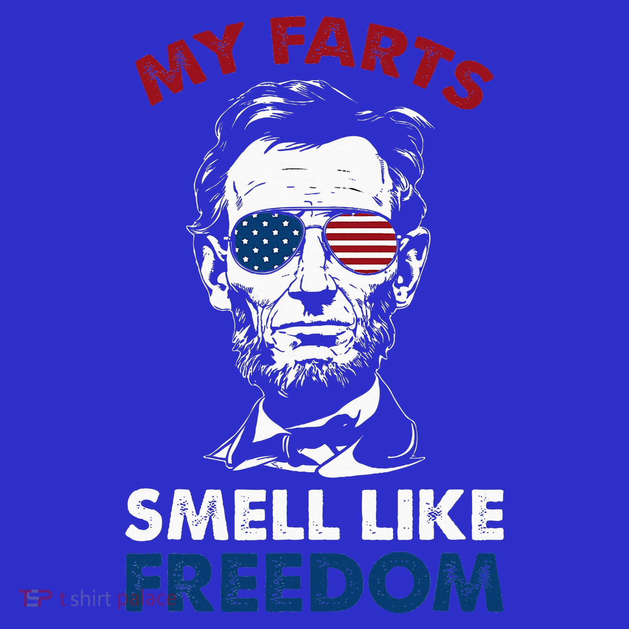 4th Of July My Farts Smell Like Freedom Abraham Lincoln T-Shirt
