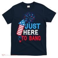 4th Of July Im Just Here To Bang Fireworks America Flag Gift T-Shirt thumb 0