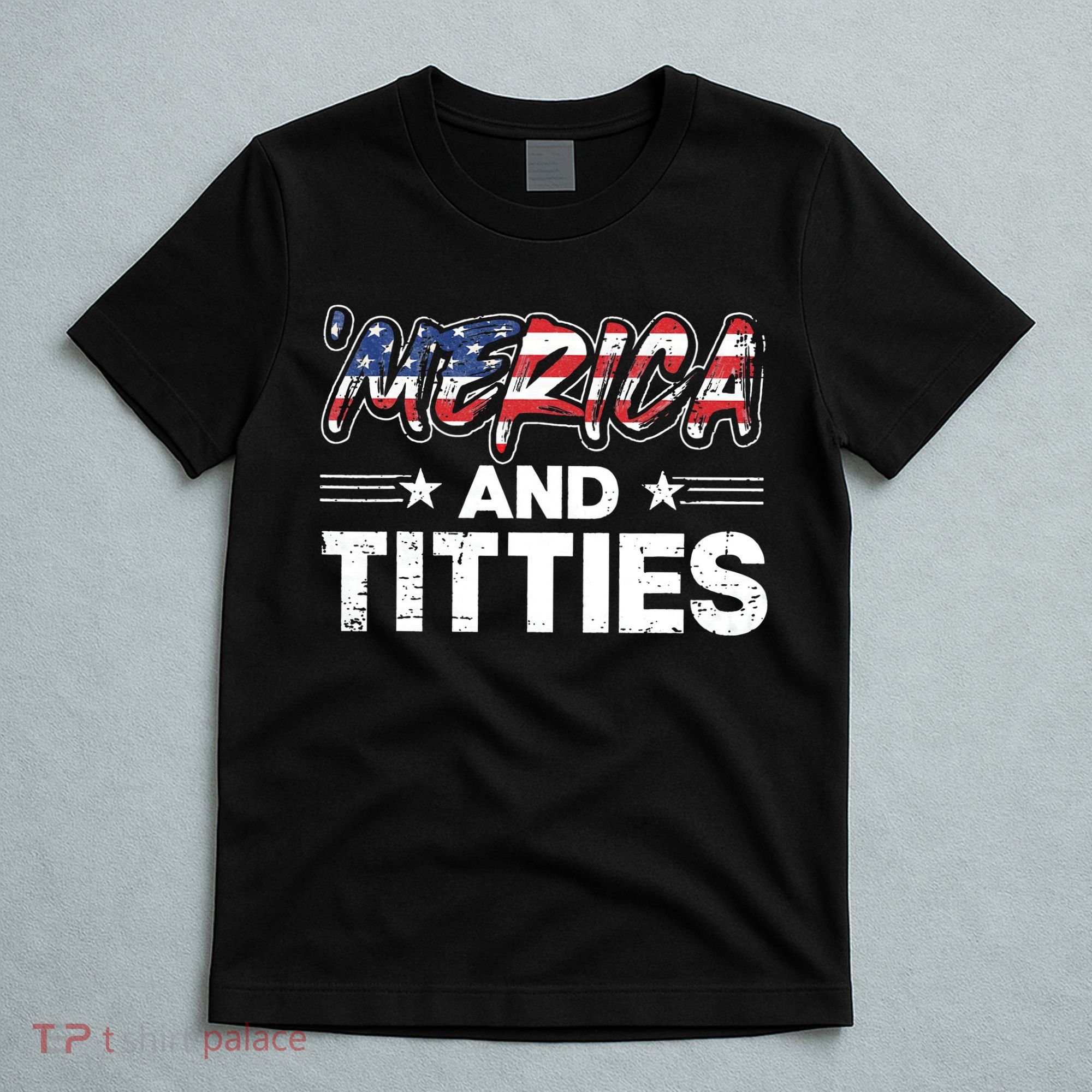 4th of July Merica and Titties T-Shirt