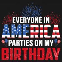4th Of July BDay Everyone In America Parties On My Birthday T-Shirt thumb 7