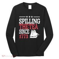 4th Of July Spilling The Tea Since 1773 Long Sleeve Shirt thumb 0