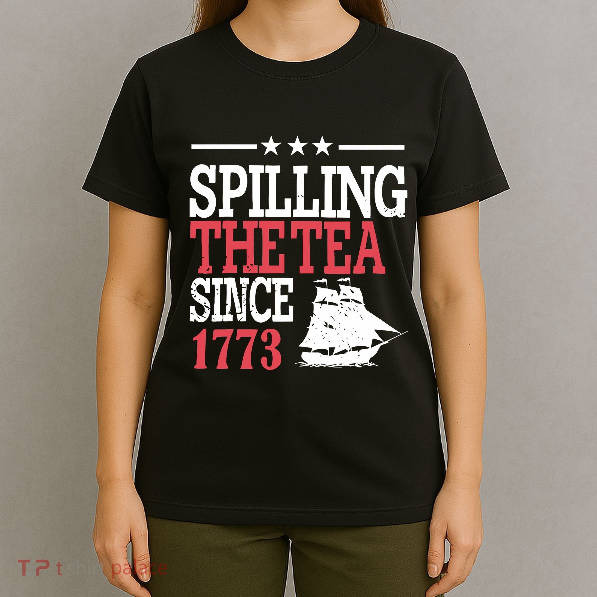 4th Of July Spilling The Tea Since 1773 T-Shirt