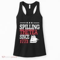 4th Of July Spilling The Tea Since 1773 Women's Tank Top thumb 0
