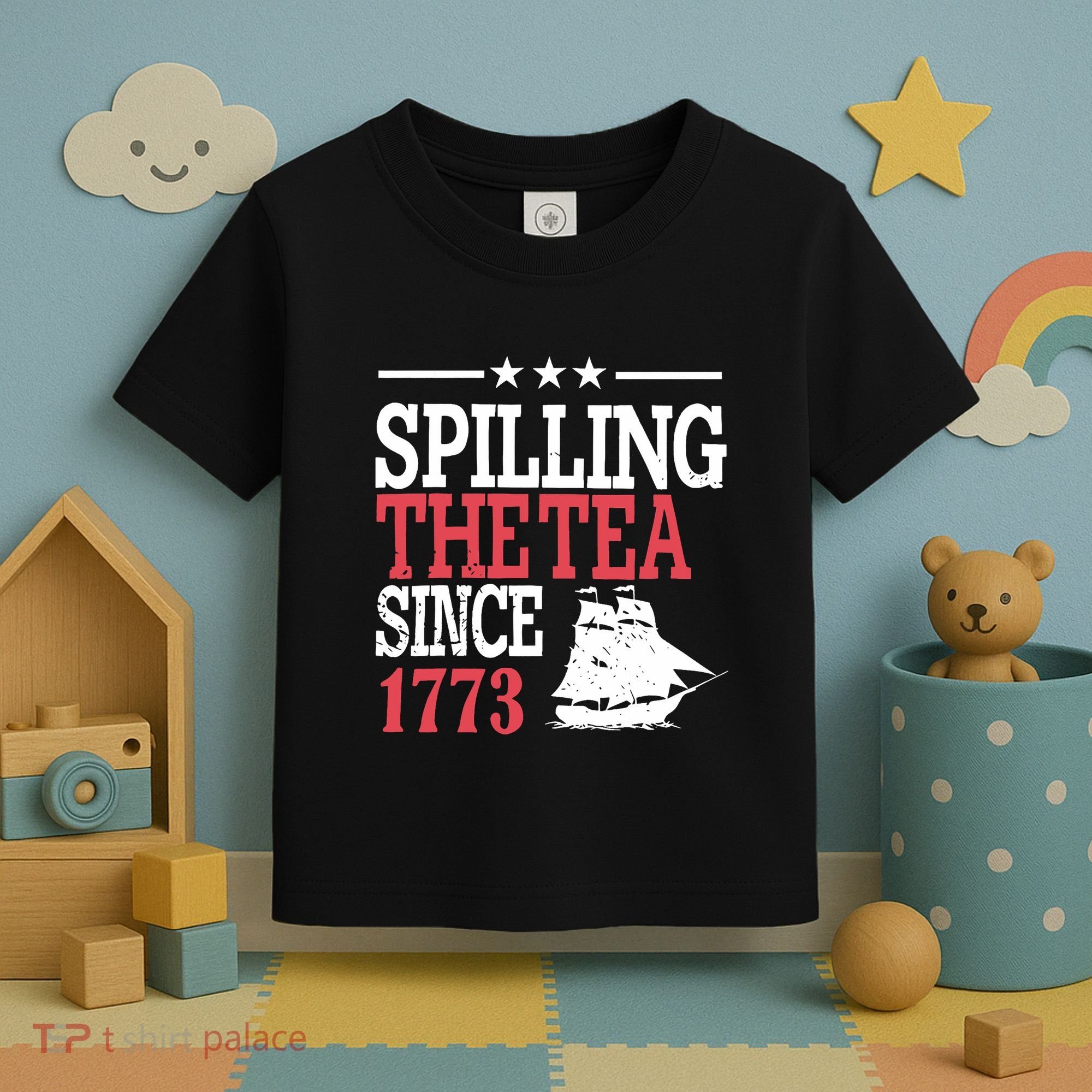 4th Of July Spilling The Tea Since 1773 Toddler T-Shirt