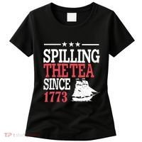 4th Of July Spilling The Tea Since 1773 Women's T-Shirt thumb 0