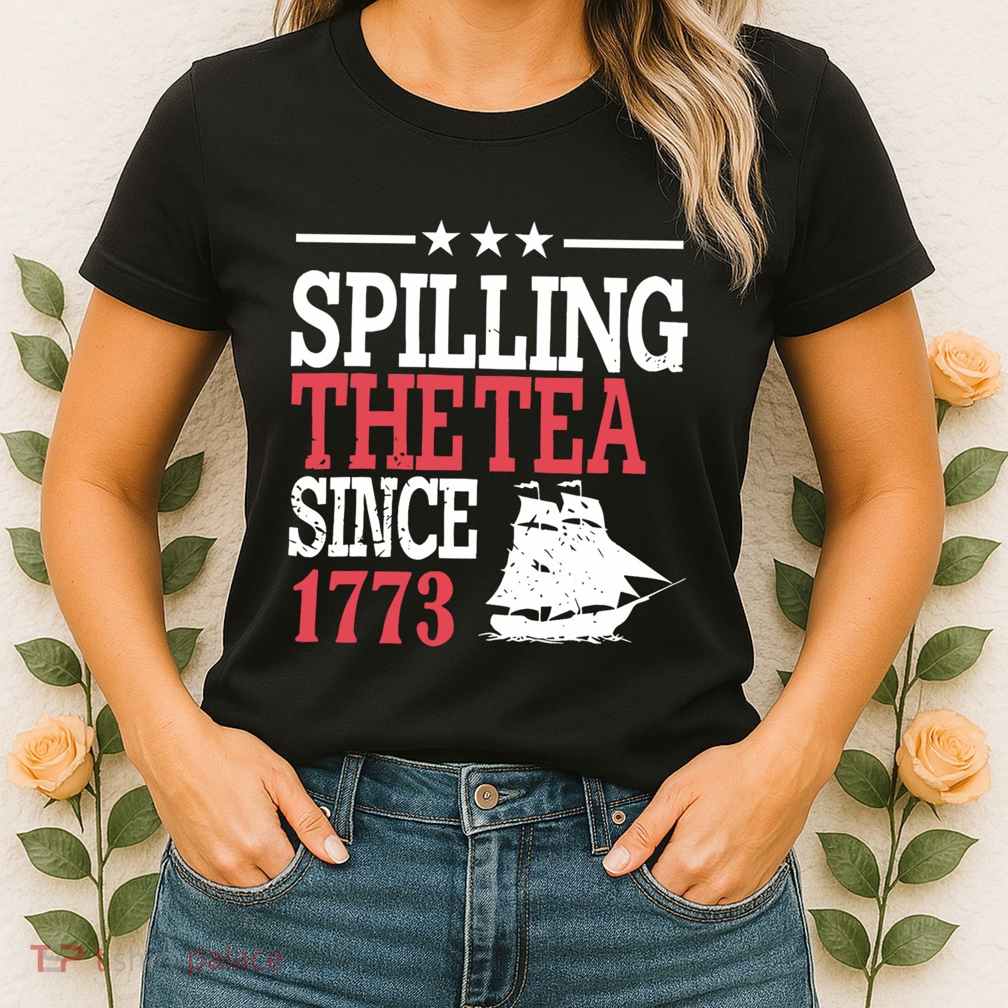 4th Of July Spilling The Tea Since 1773 Women's T-Shirt