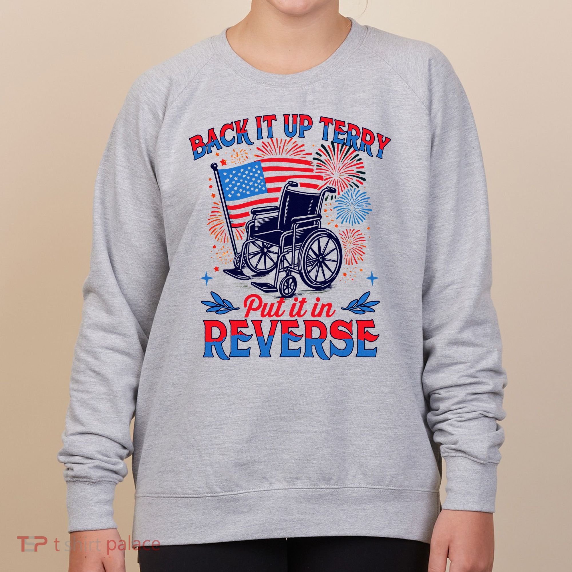 4th Of July Veteran Back Its Up Terry Put Its In Reverse Women's Sweatshirt