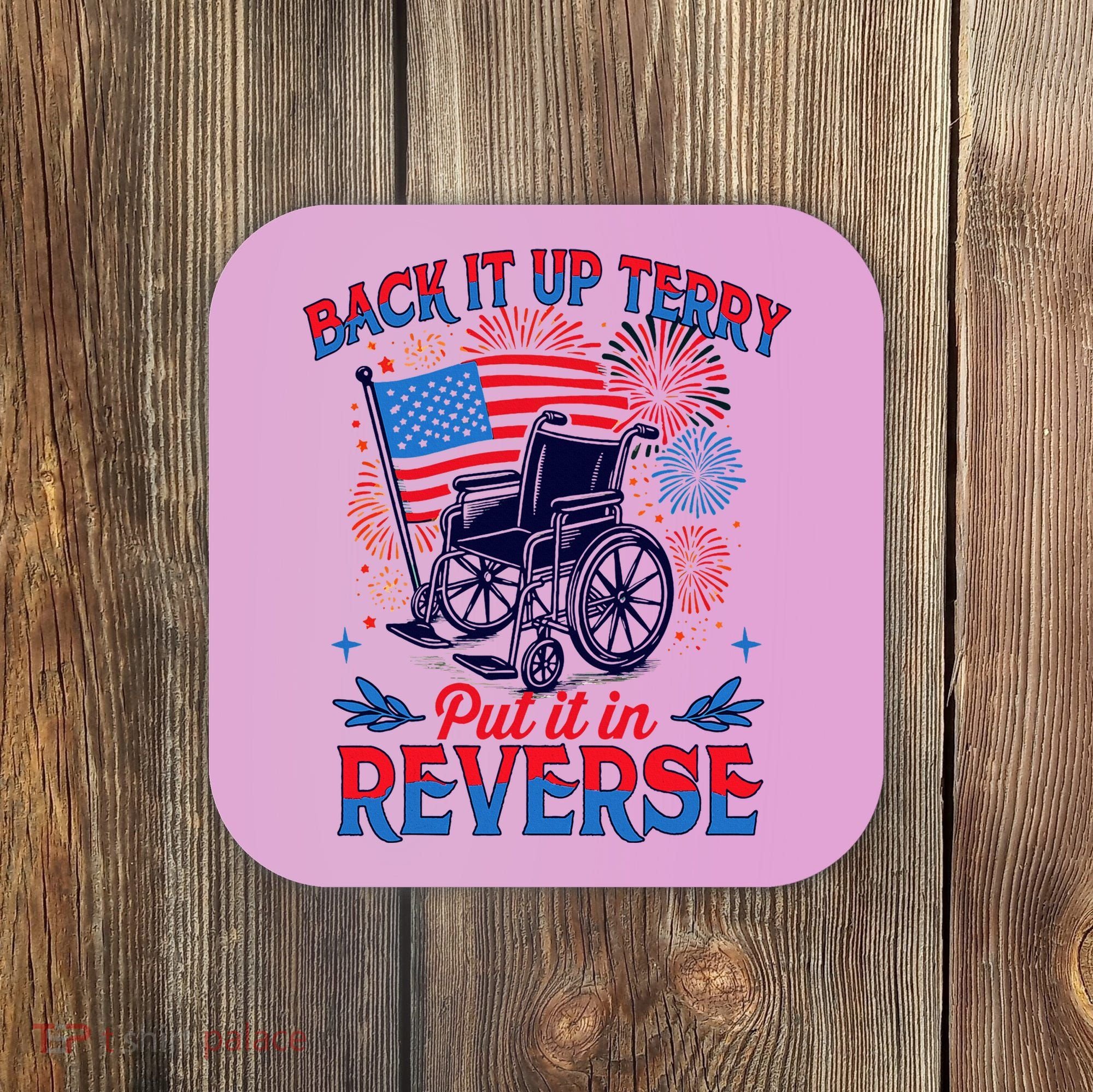 4th Of July Veteran Back Its Up Terry Put Its In Reverse Coaster