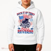 4th Of July Veteran Back Its Up Terry Put Its In Reverse Hoodie thumb 2