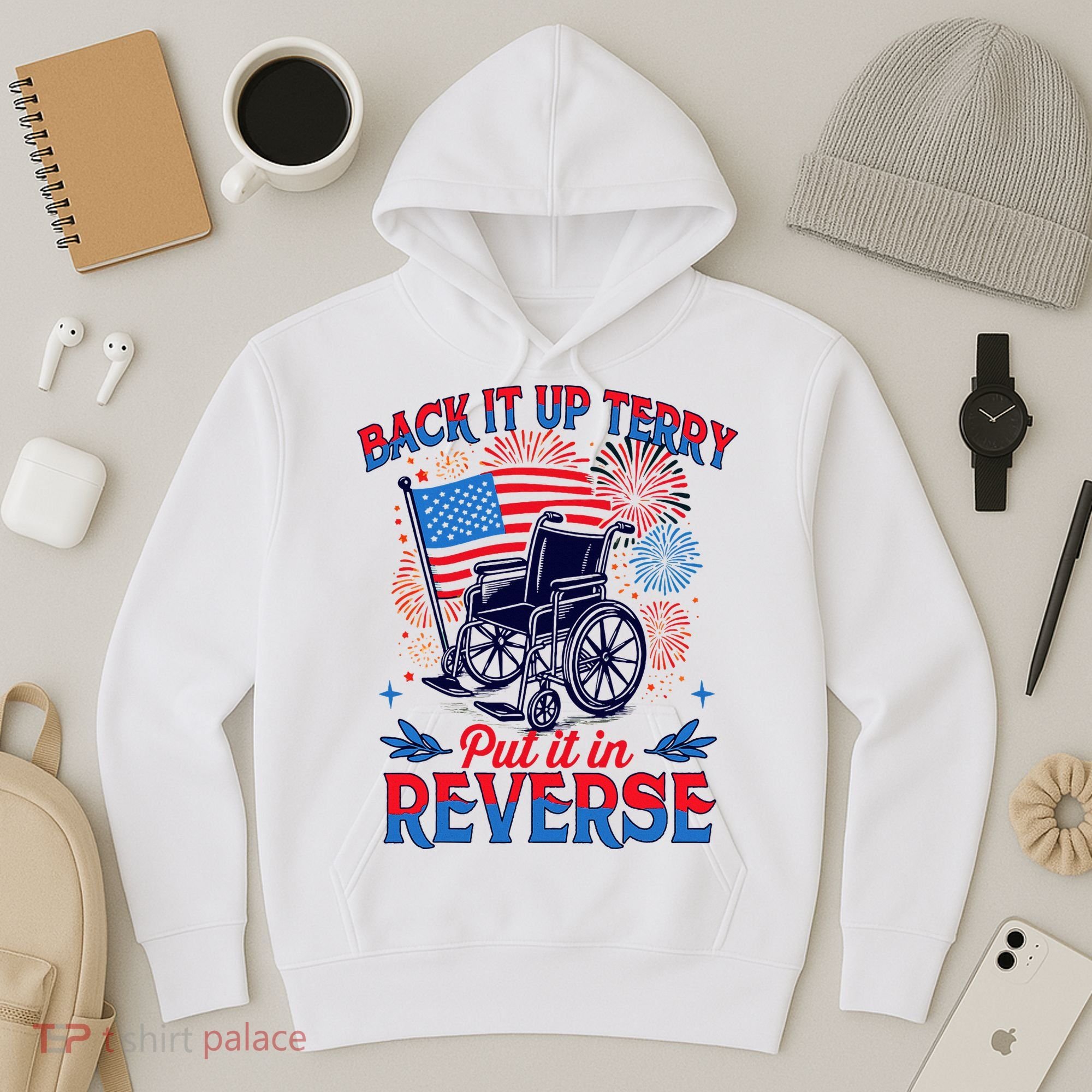 4th Of July Veteran Back Its Up Terry Put Its In Reverse Hoodie