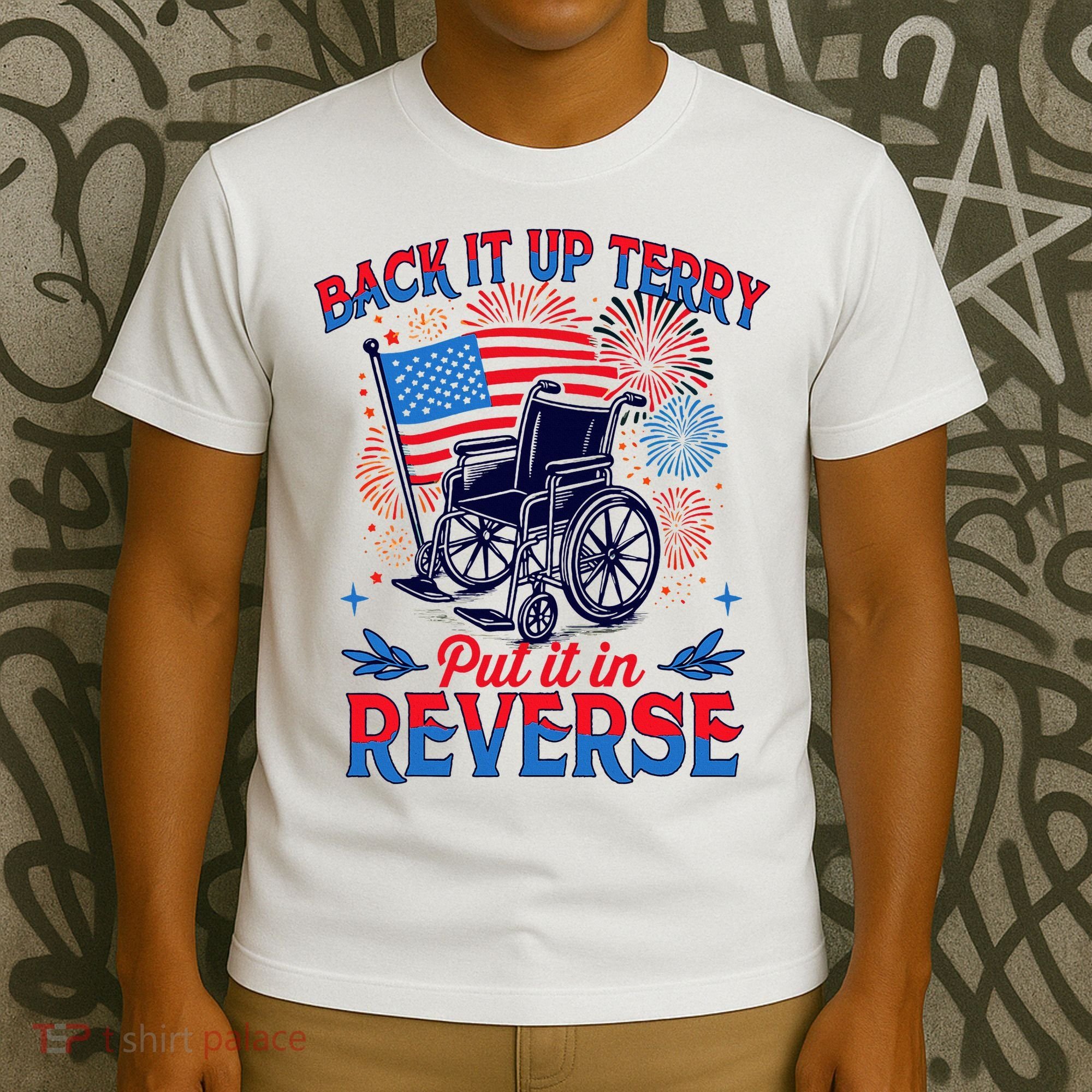 4th Of July Veteran Back Its Up Terry Put Its In Reverse T-Shirt