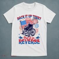4th Of July Veteran Back Its Up Terry Put Its In Reverse T-Shirt thumb 5