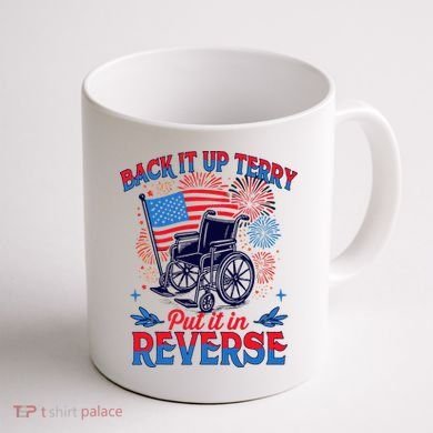 4th Of July Veteran Back Its Up Terry Put Its In Reverse Coffee Mug back