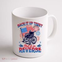 4th Of July Veteran Back Its Up Terry Put Its In Reverse Coffee Mug thumb 1