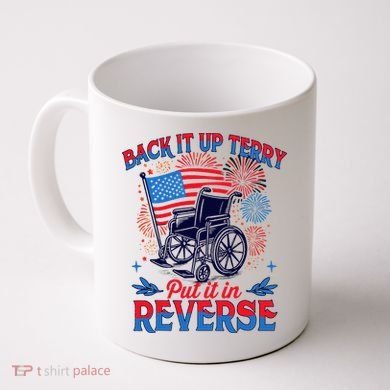 4th Of July Veteran Back Its Up Terry Put Its In Reverse Coffee Mug