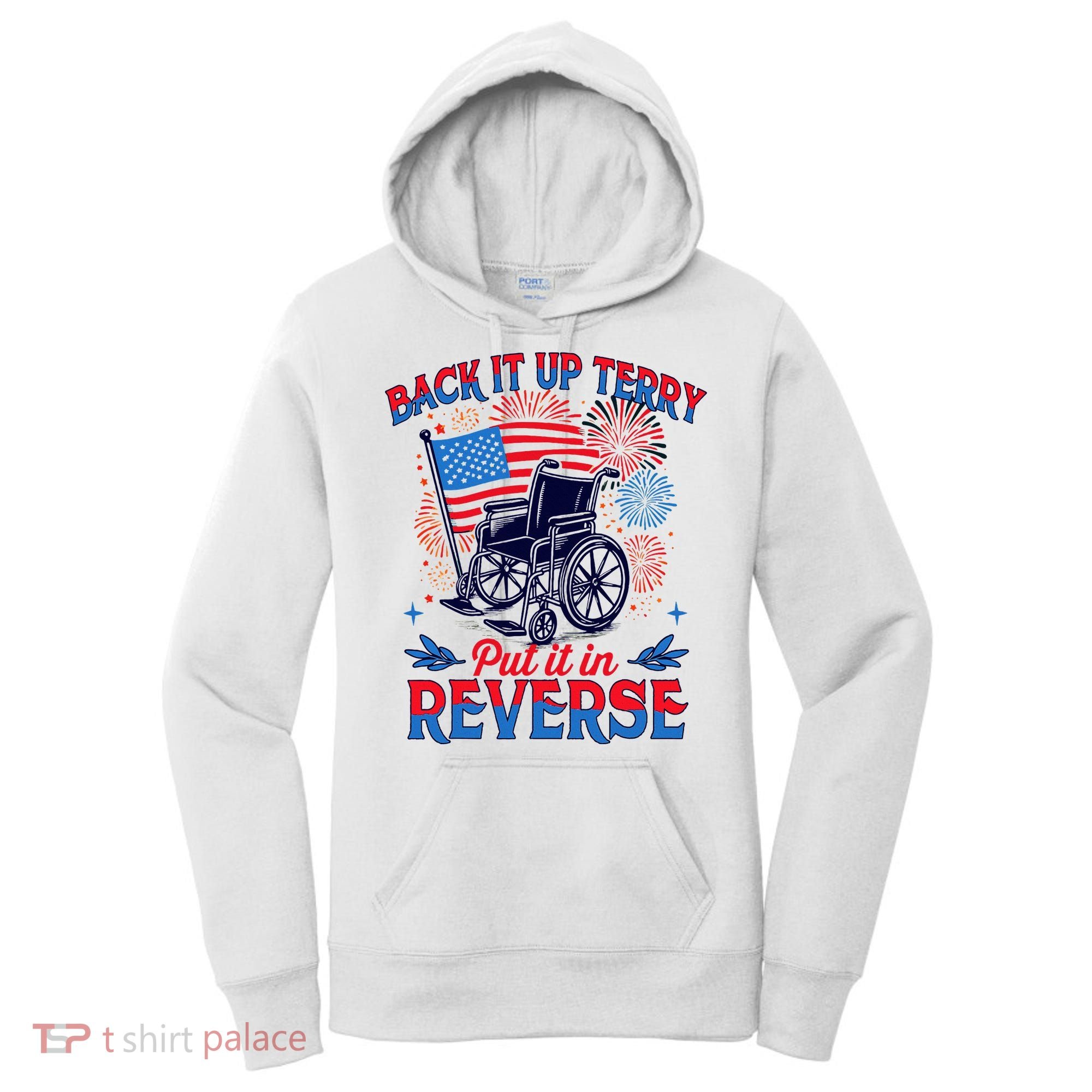 4th Of July Veteran Back Its Up Terry Put Its In Reverse Women's Hoodie